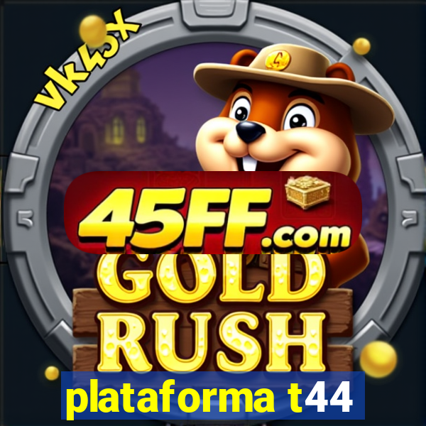 plataforma t44